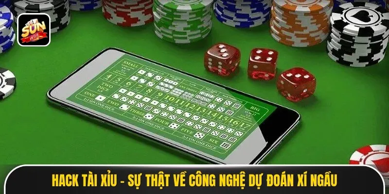 Hack Tài Xỉu - Sự Thật Về Công Nghệ Dự Đoán Xí Ngầu